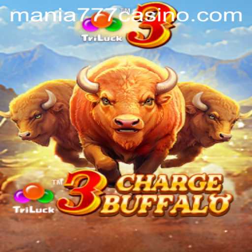 Discover the Thrill of 3ChargeBuffalo at Mania777 Casino