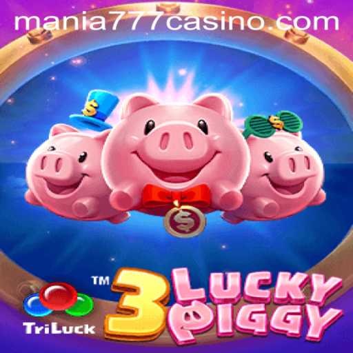 Exploring the Thrills of 3LUCKYPIGGY at Mania777 Casino