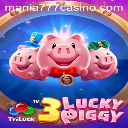 Exploring the Thrills of 3LUCKYPIGGY at Mania777 Casino