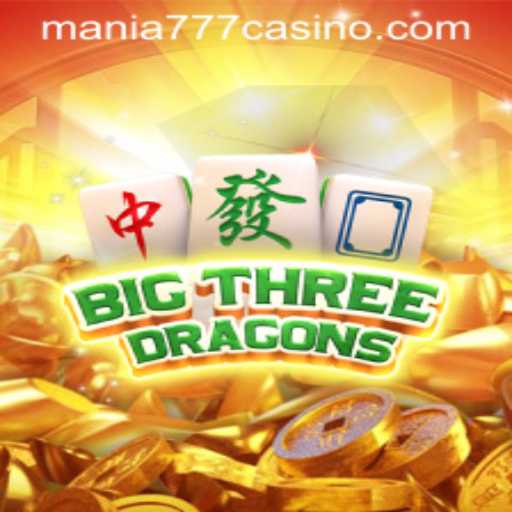 Exploring the Exciting World of BigThreeDragons at Mania777 Casino