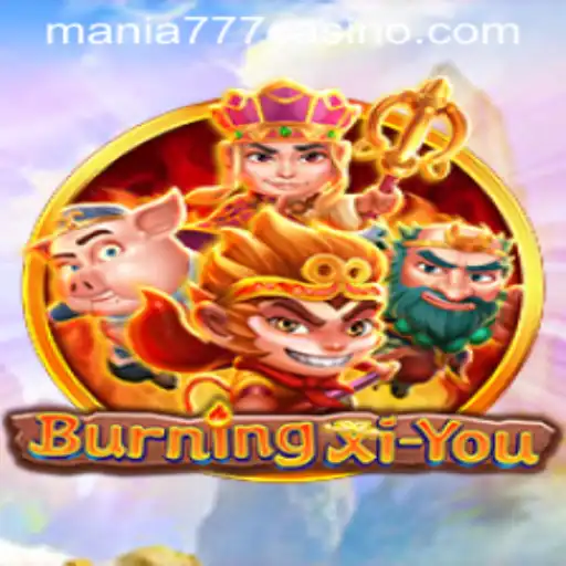 Exploring the Thrills of BurningXiYou at Mania777 Casino