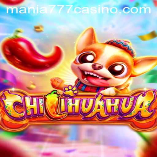 CHILIHUAHUA: The Exciting New Game at Mania777 Casino