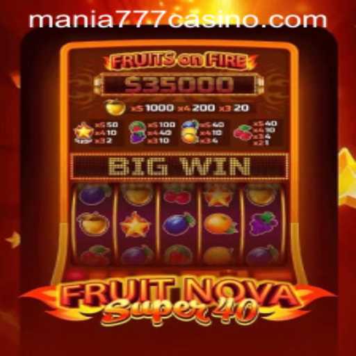 Exploring FruitNovaSuper40 at Mania777 Casino