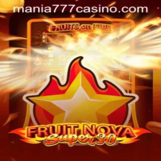 Unveiling the Excitement of FruitrNovaSupe30 at Mania777 Casino