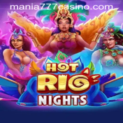 HotRioNights: A Vibrant Adventure Awaits at Mania777 Casino
