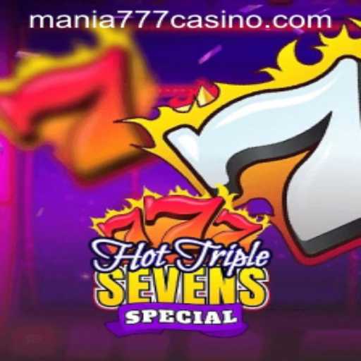 HotTripleSevensSpecial: A Thrilling Casino Adventure at Mania777 Casino