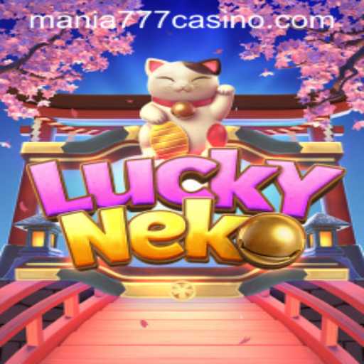 Explore the Enchanting World of LuckyNeko at Mania777 Casino