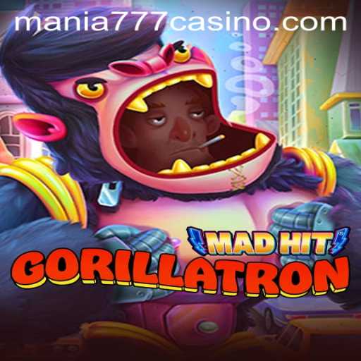 MadHitGorillatron: A Thrilling Adventure at Mania777 Casino
