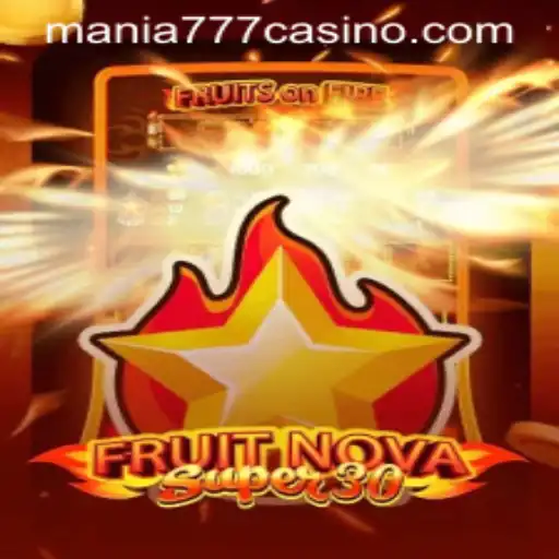 Unveiling the Excitement of FruitrNovaSupe30 at Mania777 Casino