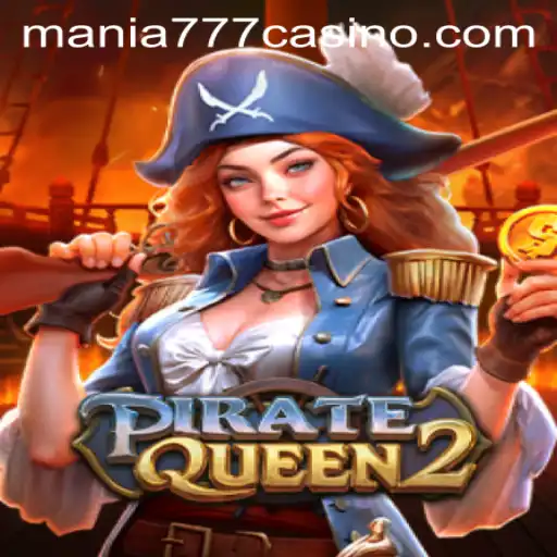 Exploring the Thrills of PirateQueen2 at Mania777 Casino