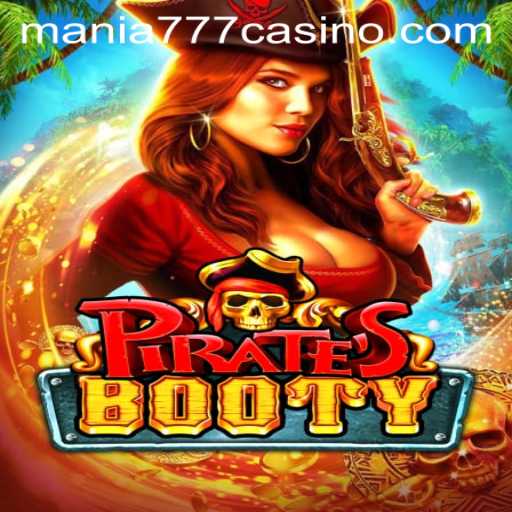 Explore the Thrills of PiratesBooty at Mania777 Casino