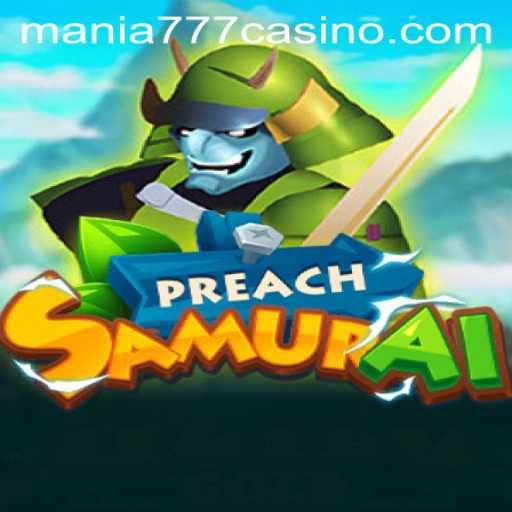 PreachSamurai: The New Wave in Gaming at Mania777 Casino