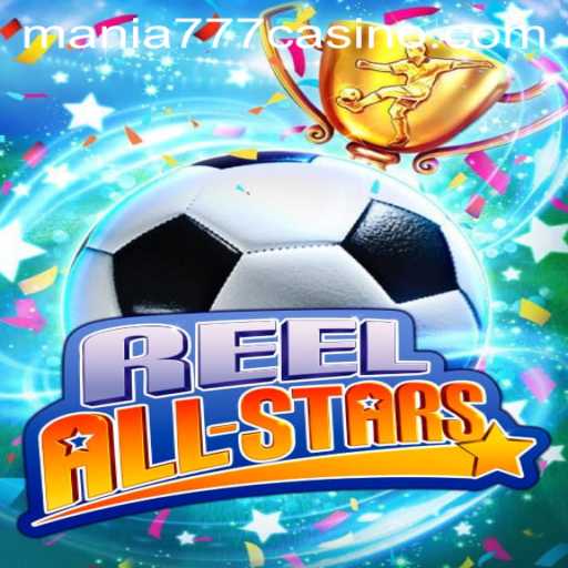 ReelAllStars: A Thrilling Addition to Mania777 Casino