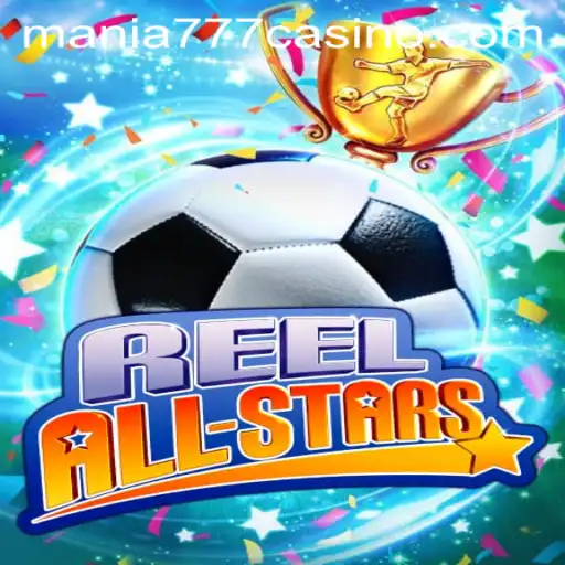 ReelAllStars: A Thrilling Addition to Mania777 Casino