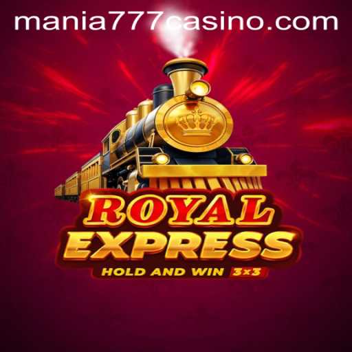 Unleashing the Excitement of RoyalExpress at Mania777 Casino