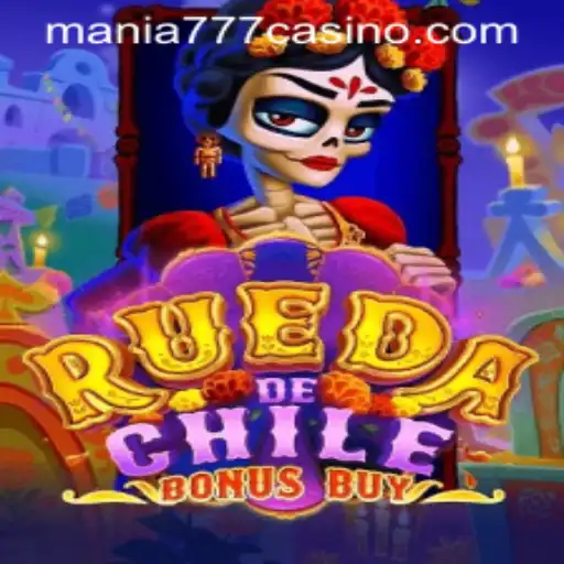 Exploring RuedaDeChileBonusBuy at Mania777 Casino