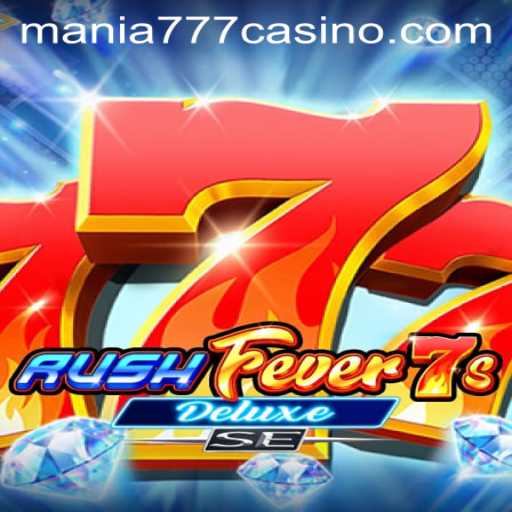RushFever7sDeluxeSE: A Gaming Phenomenon at Mania777 Casino