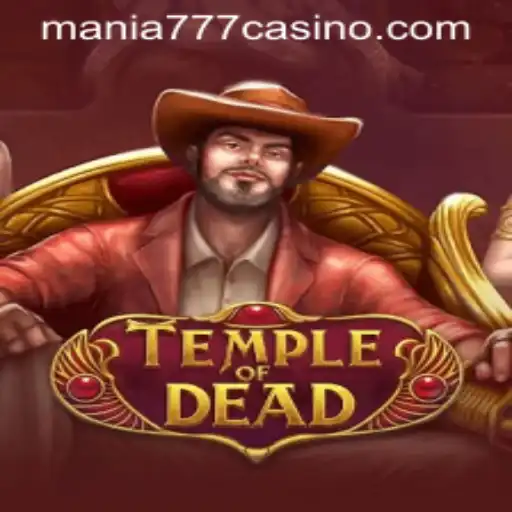 Exploring the Thrilling World of TempleofDead at Mania777 Casino