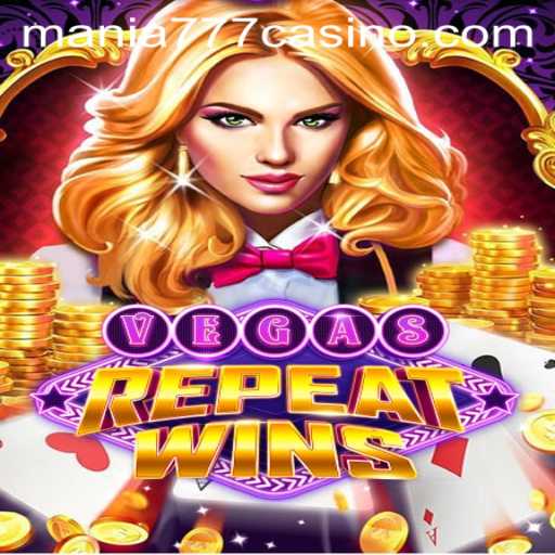 Experience the Thrill with VegasRepeatWins at Mania777 Casino